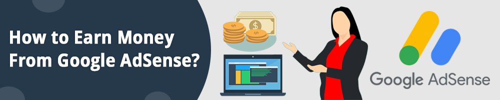 How to Earn Money From Google AdSense?